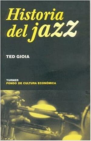 Historia Del Jazz/ the History of Jazz by Ted Gioia