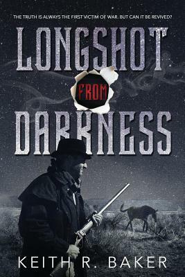 Longshot From Darkness by Keith R. Baker