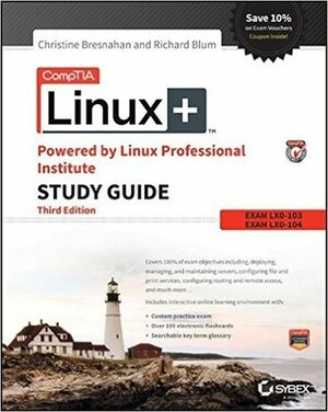 Comptia Linux+ Powered by Linux Professional Institute Study Guide: Exam Lx0-103 and Exam Lx0-104 by Roderick W. Smith, Christine Bresnahan, Richard Blum