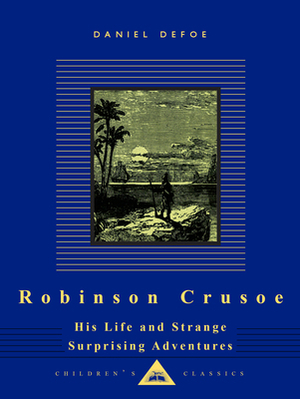 Robinson Crusoe: His Life and Strange Surprising Adventures by Daniel Defoe