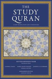 The Study Quran: A New Translation and Commentary by Seyyed Hossein Nasr, Maria Massi Dakake, Caner K. Dagli