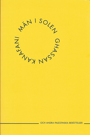 Män i solen och andra palestinska berättelser by Ghassan Kanafani