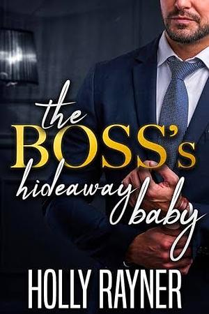 The Boss's Hideaway Baby by Holly Rayner