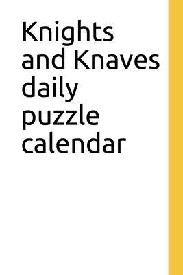 Knights and Knaves daily puzzle calendar by Alex Parker