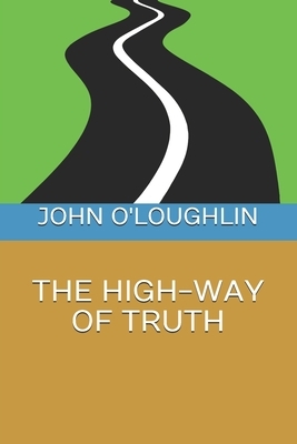 The High-Way of Truth by John O'Loughlin