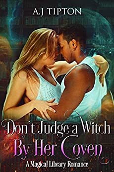 Don't Judge A Witch By Her Coven by AJ Tipton