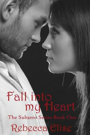 Fall into My Heart by Rebecca Elise