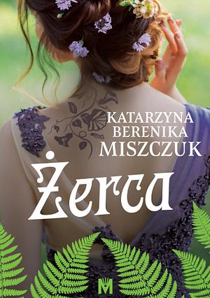 Żerca by Katarzyna Berenika Miszczuk