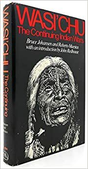 Wasi'chu: The Continuing Indian Wars by Bruce Elliott Johansen
