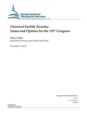 Chemical Facility Security: Issues and Options for the 113th Congress by Congressional Research Service