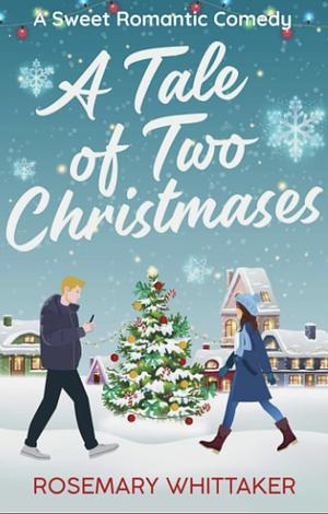 A Tale of Two Christmases by Rosemary Whittaker, Rosemary Whittaker