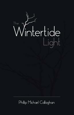 The Wintertide Light by Phillip Michael Callaghan