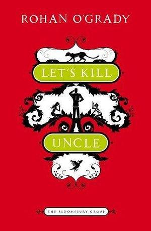 Let's Kill Uncle: Bloomsbury Group by Rohan O'Grady, Rohan O'Grady