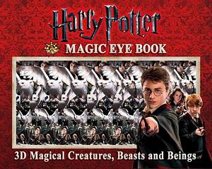Harry Potter Magic Eye Book: 3D Magical Creatures, Beasts and Beings by Magic Eye Inc., Magic Eye Inc.