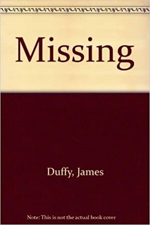 Missing by James Duffy