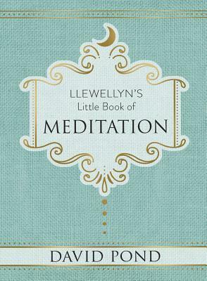 Llewellyn's Little Book of Meditation by David Pond