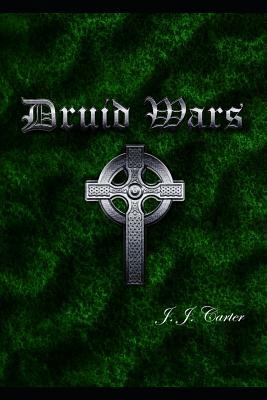 Druid Wars by James Carter