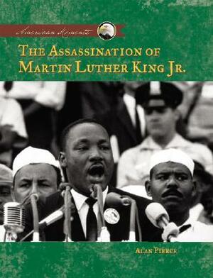 The Assasination of Martin Luther King, Jr by Alan Pierce