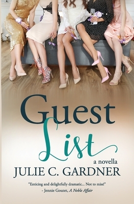 Guest List: A Novella by Julie C. Gardner