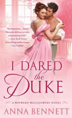 I Dared the Duke by Anna Bennett