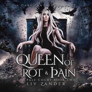 Queen of Rot and Pain by Liv Zander