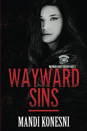 Wayward Sins: The Wayward Souls Trilogy by Mandi Konesni