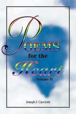 Poems for the Heart, Volume II by Joseph J. Cacciotti