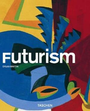 Futurism by Uta Grosenick, Sylvia Martin, John W. Gabriel