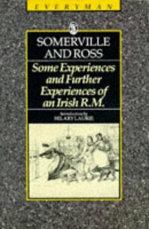 Some Experiences of an Irish R.M.; And, Further Experiences of an Irish R.M. by Edith Œnone Somerville, Violet Florence Martin