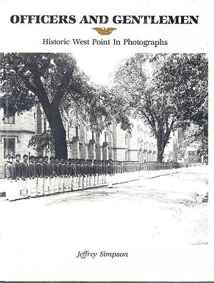 Officers and Gentlemen: Historic West Point in Photographs by Jeffrey Simpson