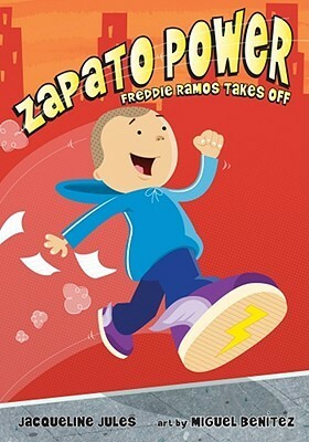 Zapato Power: Freddy Ramos Takes Off by Miguel Benítez, Jacqueline Jules