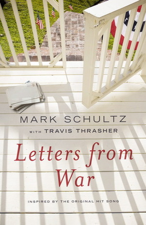 Letters from War by Travis Thrasher, Mark Schultz