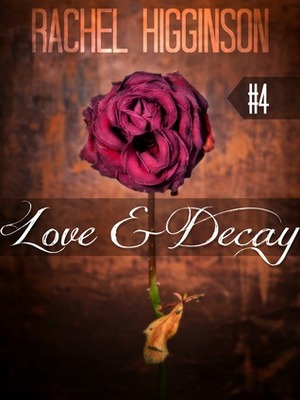 Love and Decay, Episode Four by Rachel Higginson