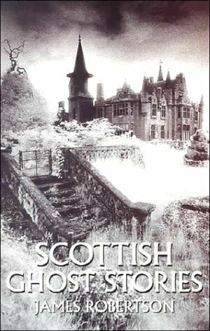 Scottish Ghost Stories by James Robertson