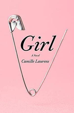 Girl: A Novel by Camille Laurens, Adriana Hunter