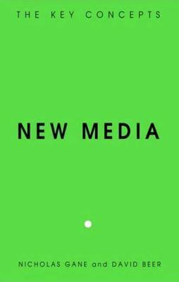 New Media: The Key Concepts by David Beer, Nicholas Gane