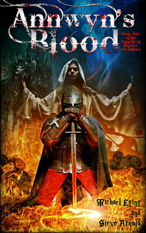 Annwyn's Blood (The Paladin of Shadows Chronicles, #1) by Michael Eging, Steve Arnold