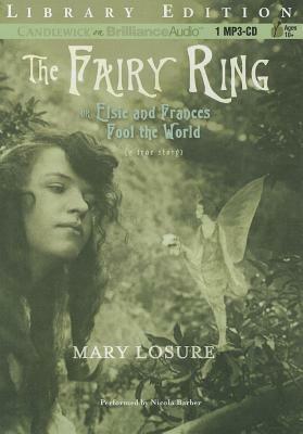 Fairy Ring, The: Or Elsie and Frances Fool the World by Mary Losure
