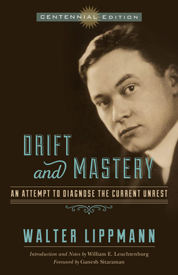 Drift and Mastery: An Attempt to Diagnose the Current Unrest by Walter Lippmann