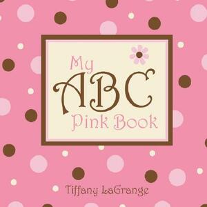 My ABC Pink Book by Tiffany Lagrange