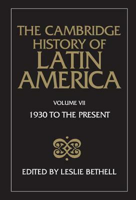 The Cambridge History of Latin America Vol 7: Latin America Since 1930: Mexico, Central America and the Caribbean by 