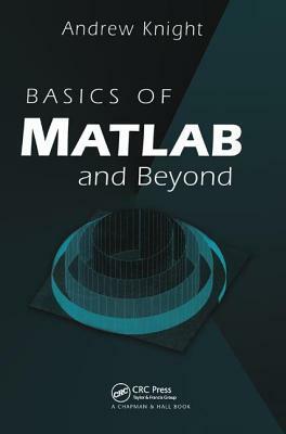 Basics of MATLAB and Beyond by Andrew Knight