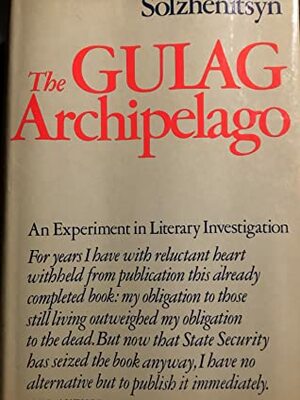 The Gulag Archipelago, 1918-1956: An Experiment In Literary Investigation by Aleksandr Solzhenitsyn