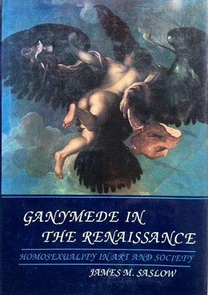 Ganymede in the Renaissance: Homosexuality in Art and Society by Yale University Press
