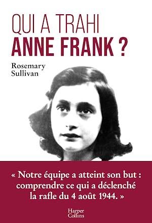 Qui a trahi Anne Frank ? by Rosemary Sullivan