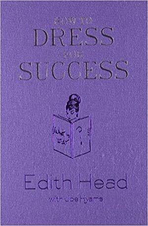 How to Dress for Success by Edith Head
