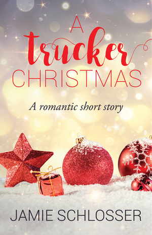 A Trucker Christmas by Jamie Schlosser