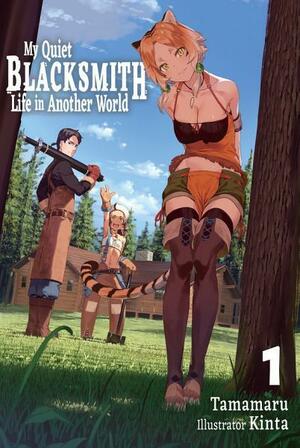 My Quiet Blacksmith Life in Another World: Volume 1 by Tamamaru