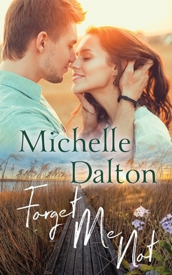 Forget Me Not by Michelle Dalton