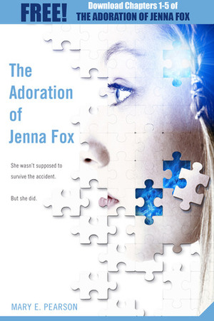 The Adoration of Jenna Fox: Chapters 1-5 by Mary E. Pearson